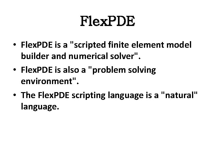Flex. PDE • Flex. PDE is a "scripted finite element model builder and numerical