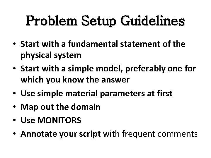 Problem Setup Guidelines • Start with a fundamental statement of the physical system •