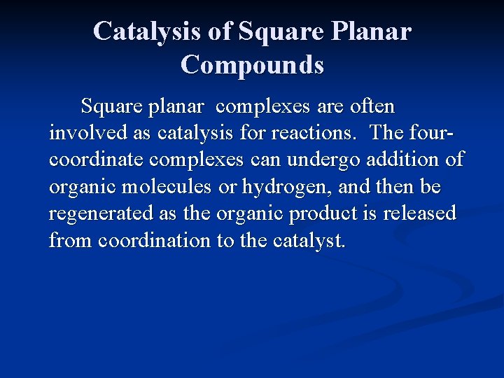 Catalysis of Square Planar Compounds Square planar complexes are often involved as catalysis for