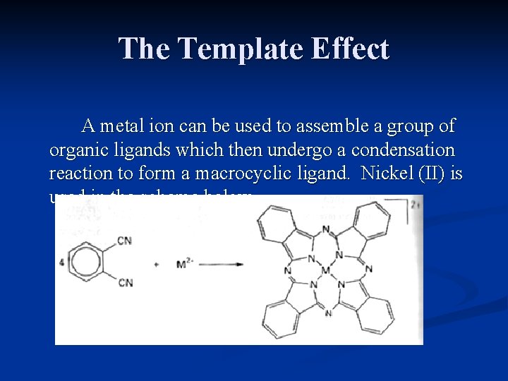 The Template Effect A metal ion can be used to assemble a group of