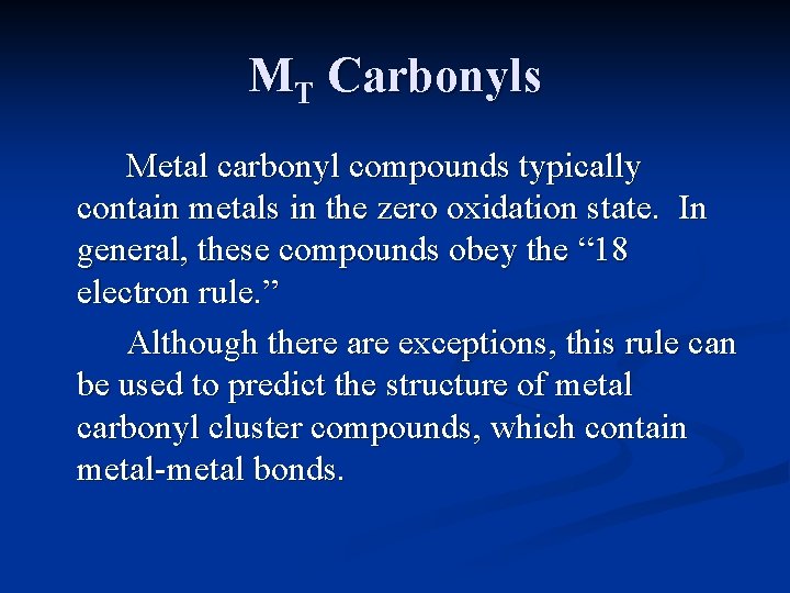 MT Carbonyls Metal carbonyl compounds typically contain metals in the zero oxidation state. In