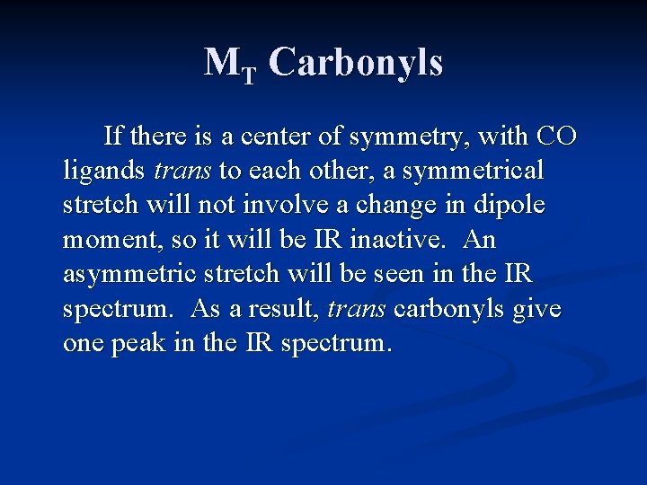 MT Carbonyls If there is a center of symmetry, with CO ligands trans to