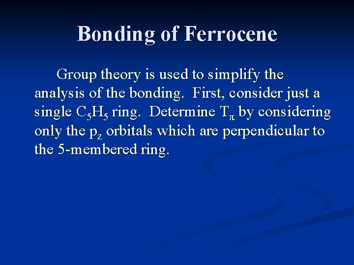 Bonding of Ferrocene Group theory is used to simplify the analysis of the bonding.