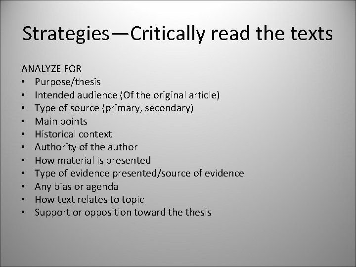 Strategies—Critically read the texts ANALYZE FOR • Purpose/thesis • Intended audience (Of the original