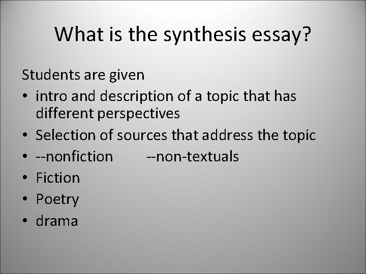 What is the synthesis essay? Students are given • intro and description of a