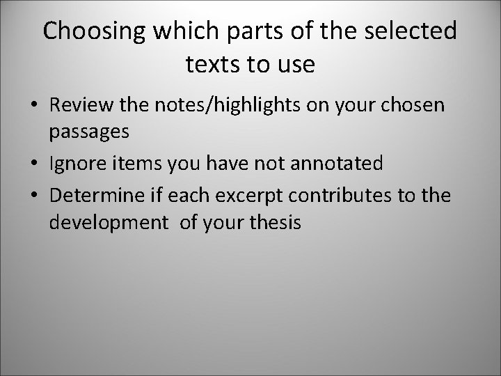 Choosing which parts of the selected texts to use • Review the notes/highlights on