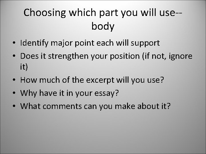 Choosing which part you will use-body • Identify major point each will support •