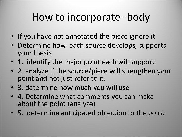 How to incorporate--body • If you have not annotated the piece ignore it •
