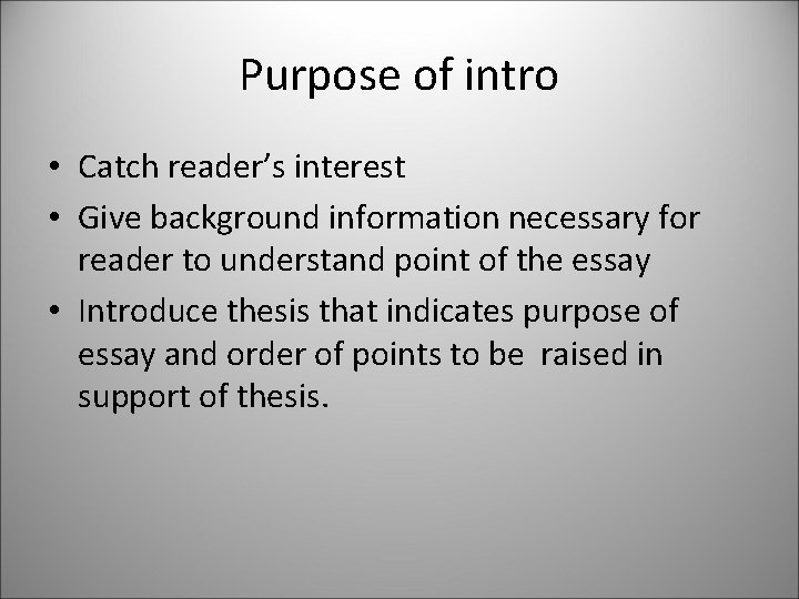 Purpose of intro • Catch reader’s interest • Give background information necessary for reader