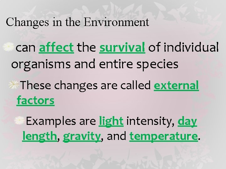 Changes in the Environment can affect the survival of individual organisms and entire species