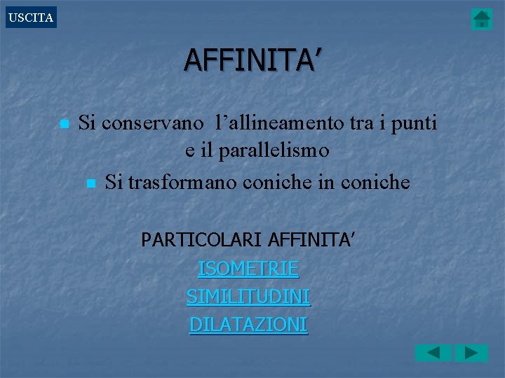 USCITA AFFINITA’ n Si conservano l’allineamento tra i punti e il parallelismo n Si