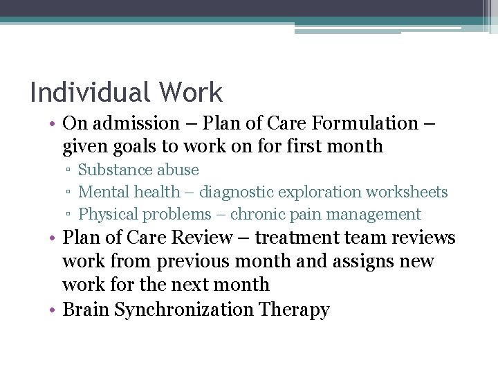 Individual Work • On admission – Plan of Care Formulation – given goals to Individual Work • On admission – Plan of Care Formulation – given goals to