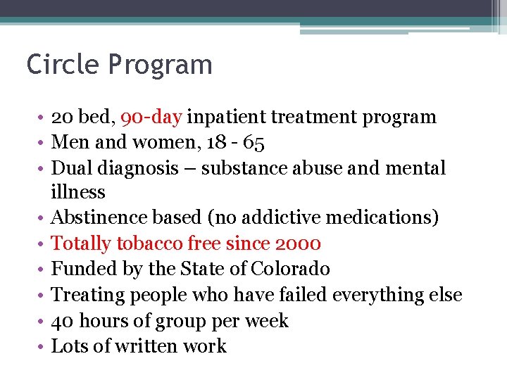 Circle Program • 20 bed, 90 -day inpatient treatment program • Men and women, Circle Program • 20 bed, 90 -day inpatient treatment program • Men and women,