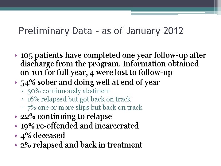 Preliminary Data – as of January 2012 • 105 patients have completed one year Preliminary Data – as of January 2012 • 105 patients have completed one year