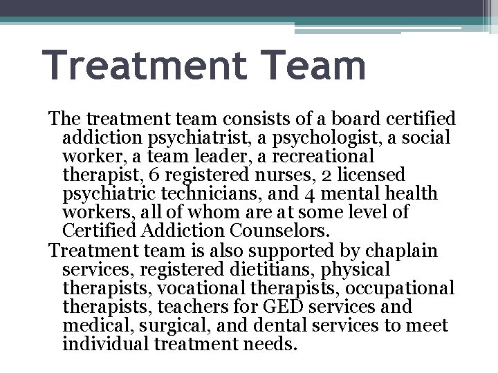 Treatment Team The treatment team consists of a board certified addiction psychiatrist, a psychologist, Treatment Team The treatment team consists of a board certified addiction psychiatrist, a psychologist,