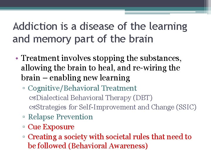 Addiction is a disease of the learning and memory part of the brain • Addiction is a disease of the learning and memory part of the brain •