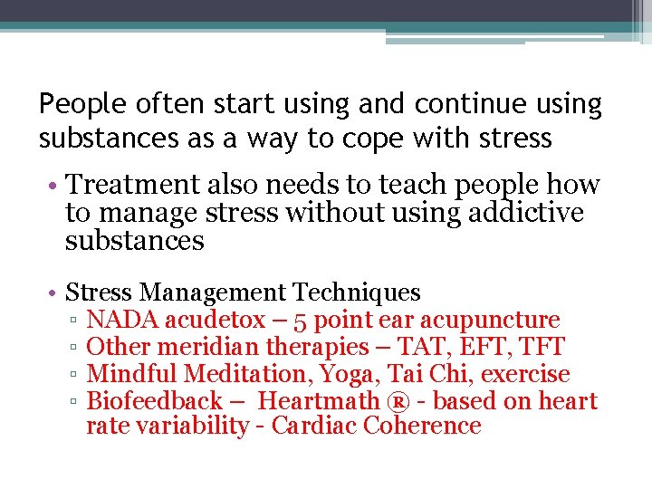 People often start using and continue using substances as a way to cope with People often start using and continue using substances as a way to cope with