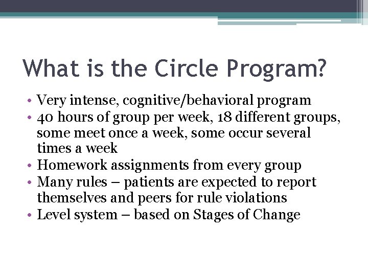 What is the Circle Program? • Very intense, cognitive/behavioral program • 40 hours of What is the Circle Program? • Very intense, cognitive/behavioral program • 40 hours of