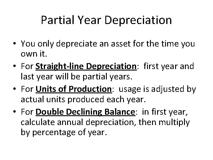 Partial Year Depreciation • You only depreciate an asset for the time you own