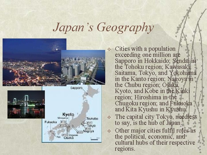 Japan’s Geography v v v Cities with a population exceeding one million are Sapporo