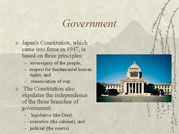Government v Japan's Constitution, which came into force in 1947, is based on three