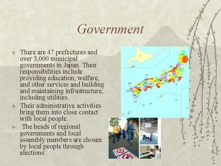Government v v v There are 47 prefectures and over 3, 000 municipal governments