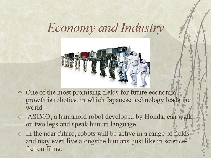 Economy and Industry v v v One of the most promising fields for future