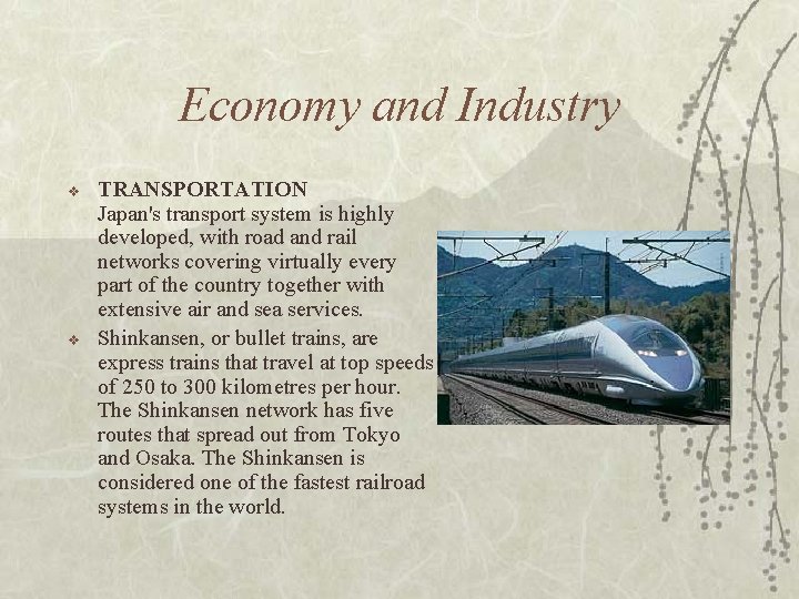 Economy and Industry v v TRANSPORTATION Japan's transport system is highly developed, with road