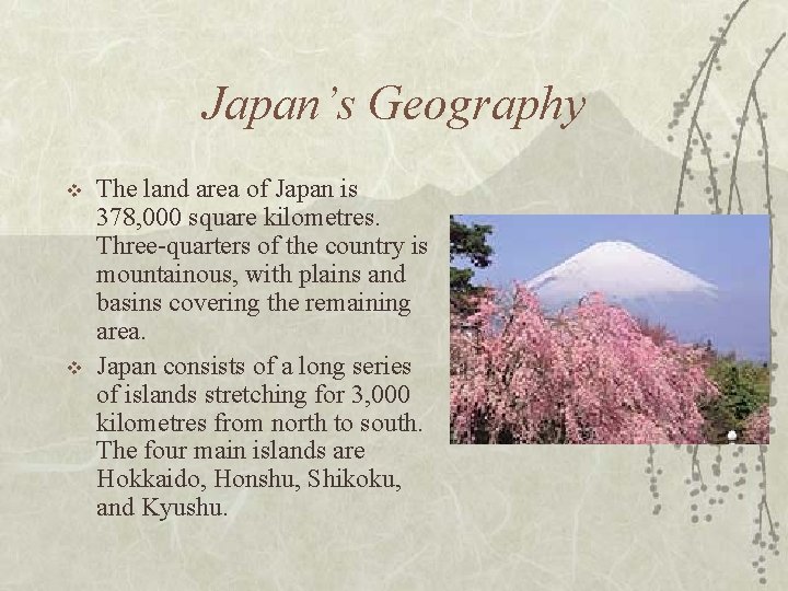 Japan’s Geography v v The land area of Japan is 378, 000 square kilometres.