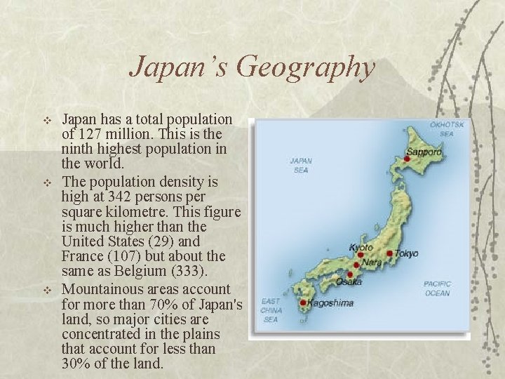 Japan’s Geography v v v Japan has a total population of 127 million. This