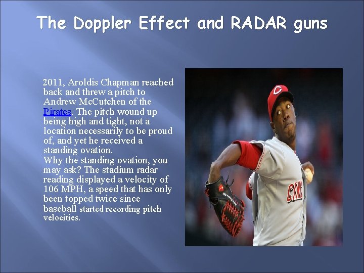 The Doppler Effect and RADAR guns 2011, Aroldis Chapman reached back and threw a