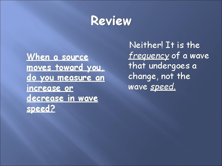 Review When a source moves toward you, do you measure an increase or decrease