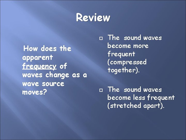 Review How does the apparent frequency of waves change as a wave source moves?