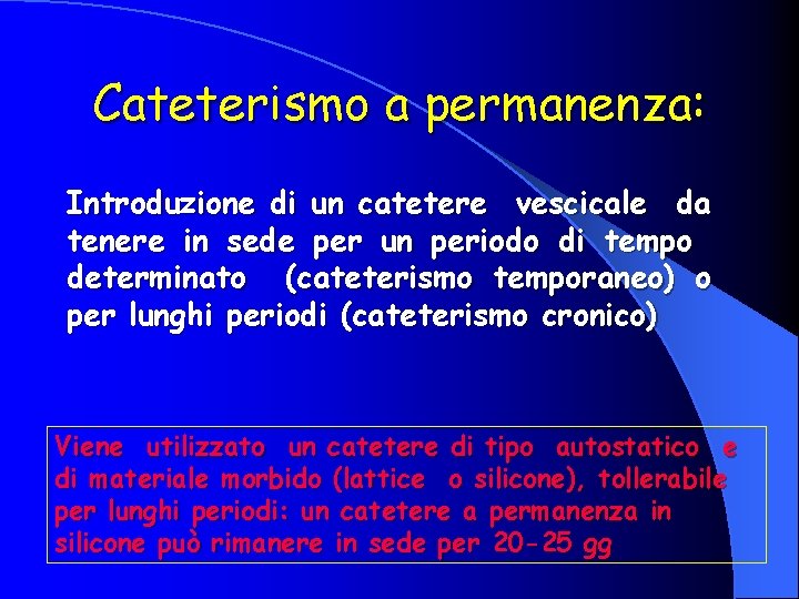 Cateterismo a permanenza: Introduzione di un catetere vescicale da tenere in sede per un