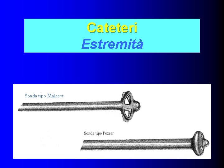 Cateteri Estremità Sonda tipo Malecot 