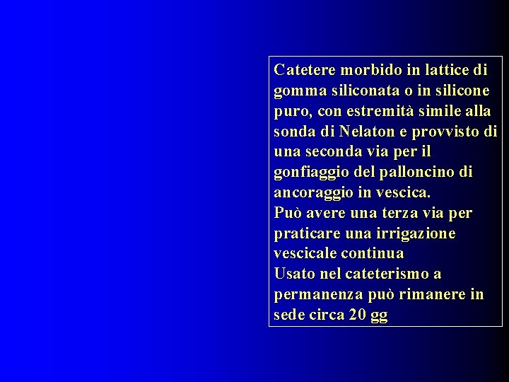 Catetere morbido in lattice di gomma siliconata o in silicone puro, con estremità simile