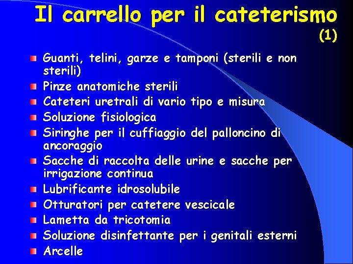 Il carrello per il cateterismo (1) Guanti, telini, garze e tamponi (sterili e non