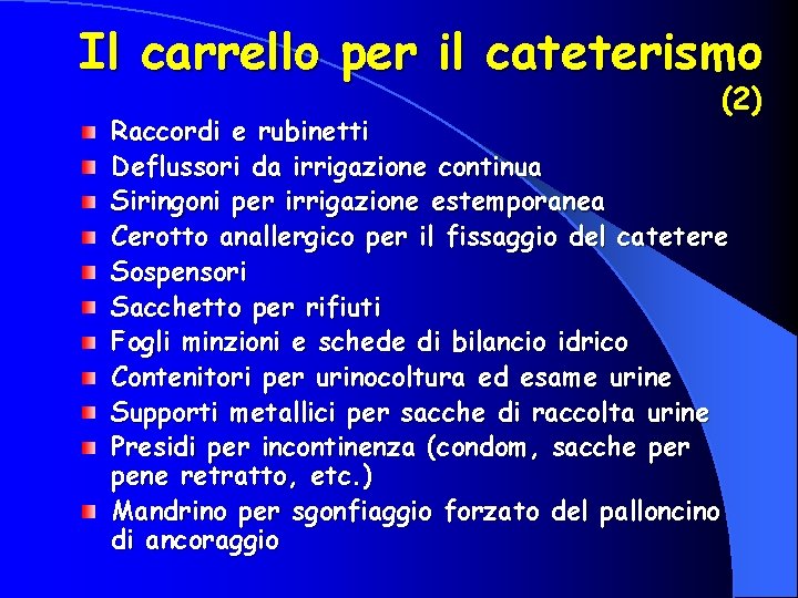 Il carrello per il cateterismo (2) Raccordi e rubinetti Deflussori da irrigazione continua Siringoni