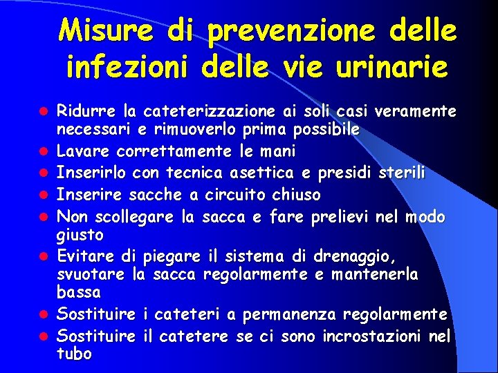 Misure di prevenzione delle infezioni delle vie urinarie l l l l Ridurre la