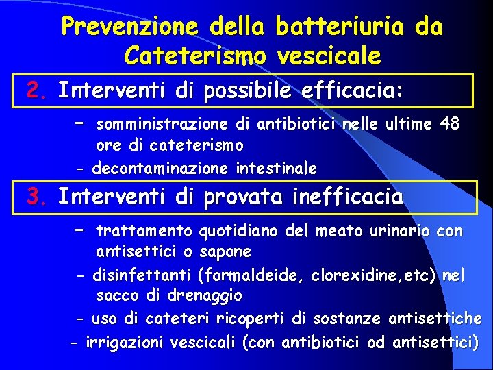 Prevenzione della batteriuria da Cateterismo vescicale 2. Interventi di possibile efficacia: - somministrazione di