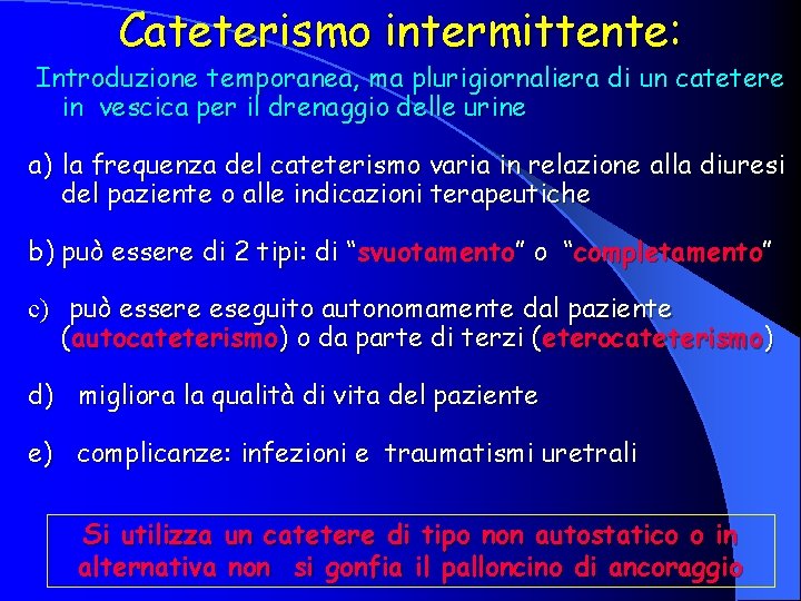 Cateterismo intermittente: Introduzione temporanea, ma plurigiornaliera di un catetere in vescica per il drenaggio