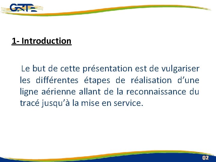 1 - Introduction Le but de cette présentation est de vulgariser les différentes étapes