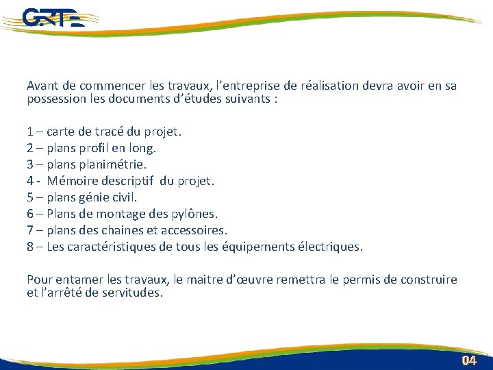 Avant de commencer les travaux, l’entreprise de réalisation devra avoir en sa possession les