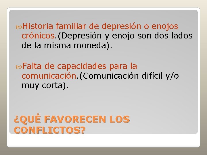  Historia familiar de depresión o enojos crónicos. (Depresión y enojo son dos lados