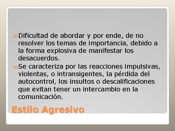  Dificultad de abordar y por ende, de no resolver los temas de importancia,