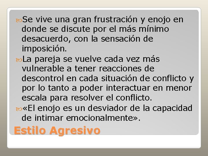  Se vive una gran frustración y enojo en donde se discute por el