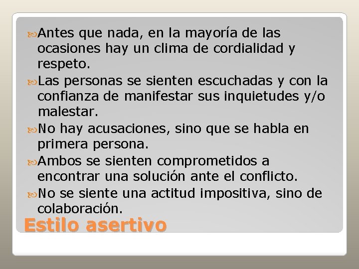  Antes que nada, en la mayoría de las ocasiones hay un clima de