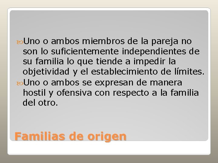  Uno o ambos miembros de la pareja no son lo suficientemente independientes de