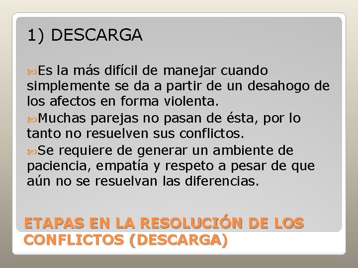 1) DESCARGA Es la más difícil de manejar cuando simplemente se da a partir