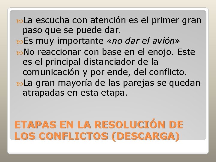  La escucha con atención es el primer gran paso que se puede dar.